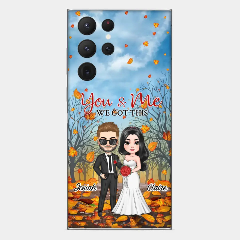 Personalized Custom Phone Case - Anniversary, Wedding Gift For Couple, Husband, Wife - You And Me We Got This
