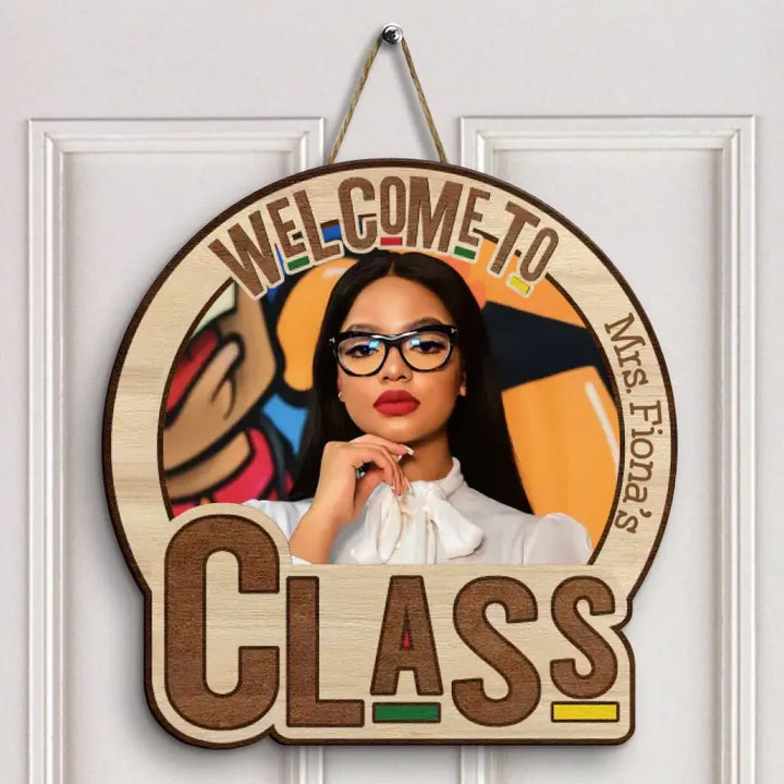 Personalized Custom Door Sign - Teacher's Day Gift For Teachers - Welcome To My Class Custom Photo