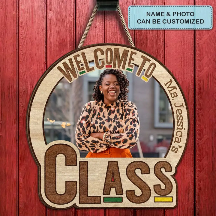 Personalized Custom Door Sign - Teacher's Day Gift For Teachers - Welcome To My Class Custom Photo