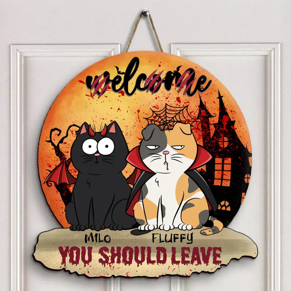 Welcome, You Should Leave - Personalized Custom Halloween Welcome Sign - Halloween Gift For Cat Mom, Dog Dad, Pet Owner