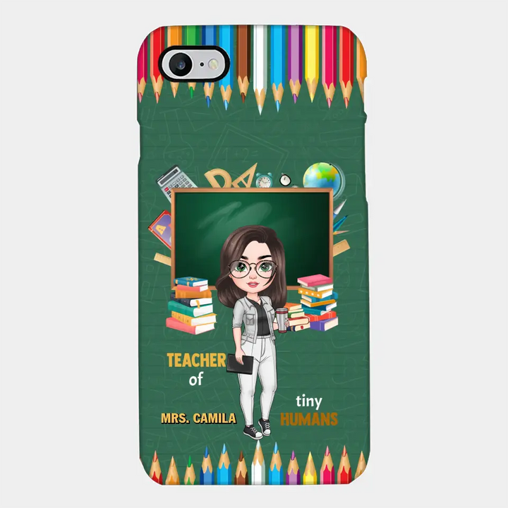 Personalized Custom Phone Case - Teacher's Day, Appreciation Gift For Teacher - Teacher Of Tiny Humans