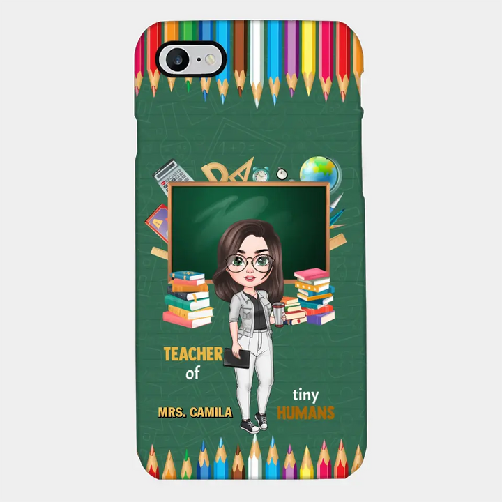 Personalized Custom Phone Case - Teacher's Day, Appreciation Gift For Teacher - Teacher Of Tiny Humans