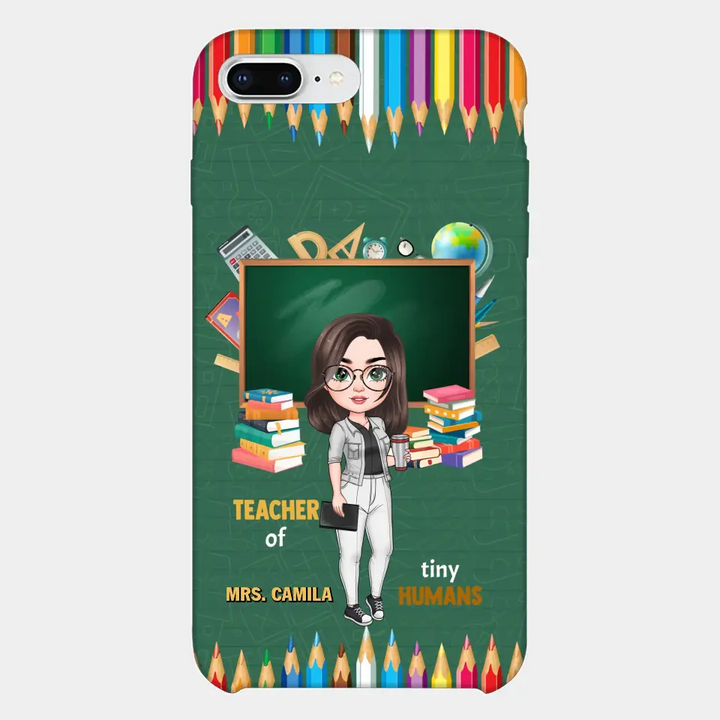 Personalized Custom Phone Case - Teacher's Day, Appreciation Gift For Teacher - Teacher Of Tiny Humans