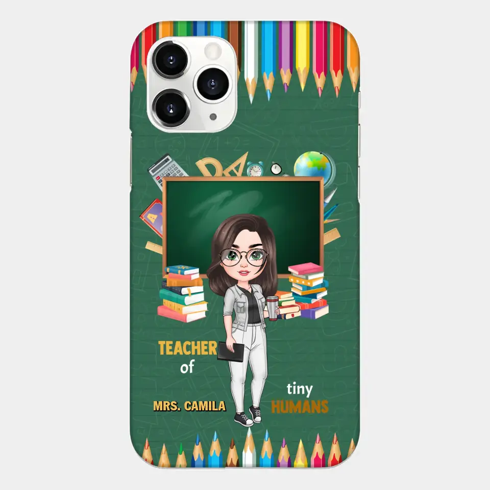 Personalized Custom Phone Case - Teacher's Day, Appreciation Gift For Teacher - Teacher Of Tiny Humans
