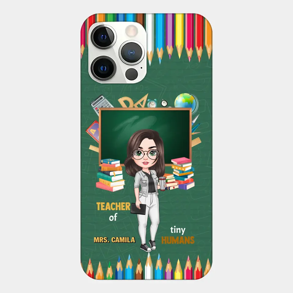 Personalized Custom Phone Case - Teacher's Day, Appreciation Gift For Teacher - Teacher Of Tiny Humans