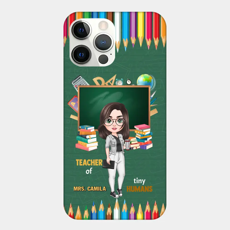 Personalized Custom Phone Case - Teacher's Day, Appreciation Gift For Teacher - Teacher Of Tiny Humans