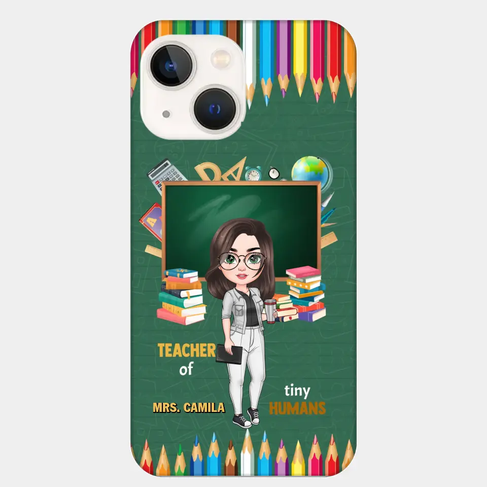 Personalized Custom Phone Case - Teacher's Day, Appreciation Gift For Teacher - Teacher Of Tiny Humans