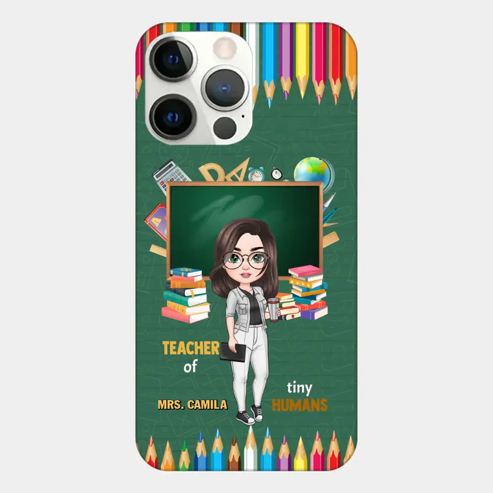 Personalized Custom Phone Case - Teacher's Day, Appreciation Gift For Teacher - Teacher Of Tiny Humans