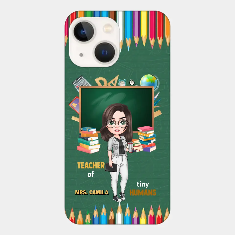 Personalized Custom Phone Case - Teacher's Day, Appreciation Gift For Teacher - Teacher Of Tiny Humans