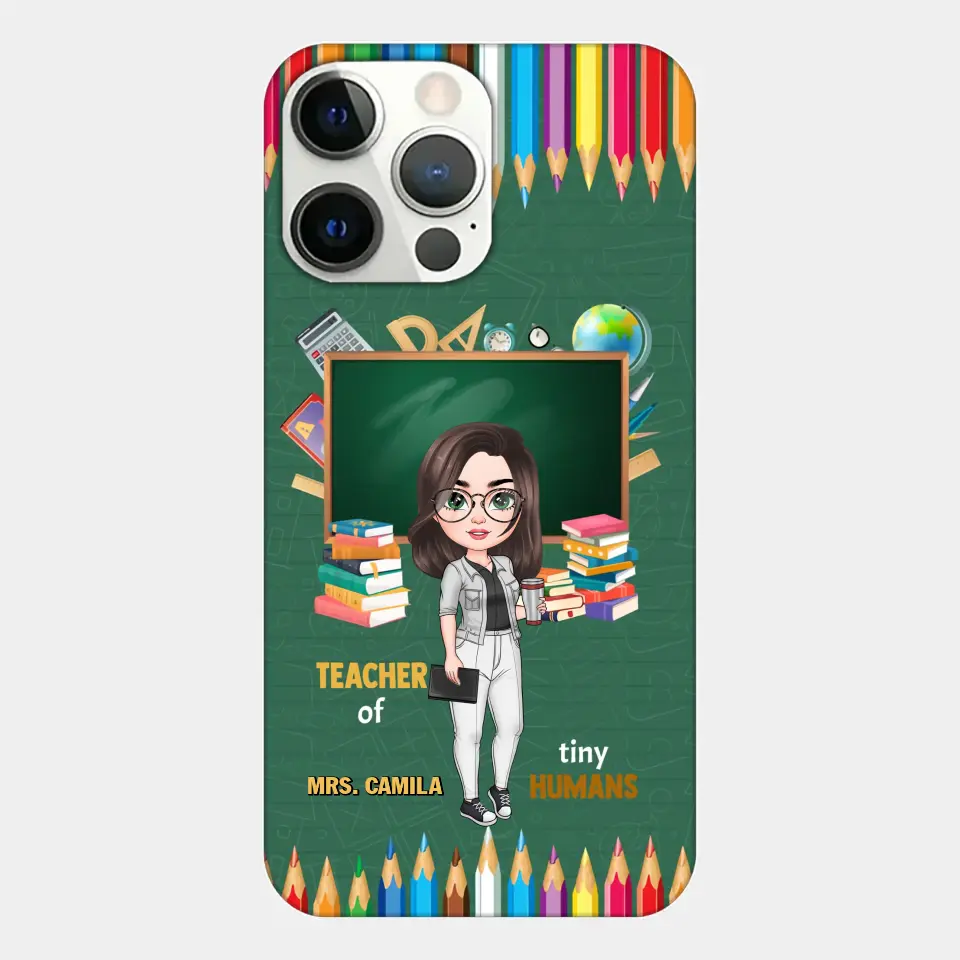 Personalized Custom Phone Case - Teacher's Day, Appreciation Gift For Teacher - Teacher Of Tiny Humans