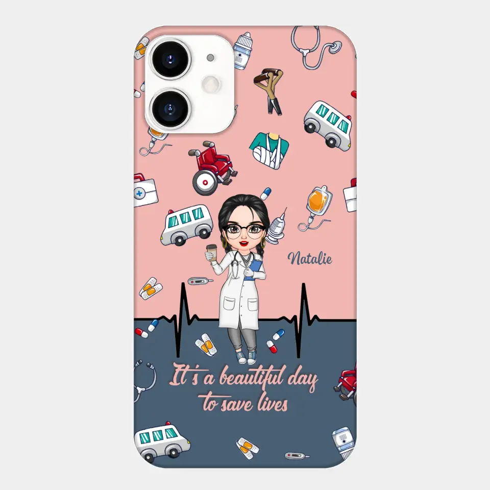 Personalized Custom Phone Case - Nurse's Day, Appreciation Gift For Nurse - It's A Beautiful Day To Save Lives