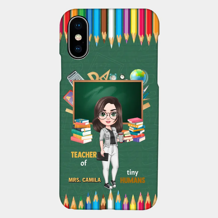Personalized Custom Phone Case - Teacher's Day, Appreciation Gift For Teacher - Teacher Of Tiny Humans
