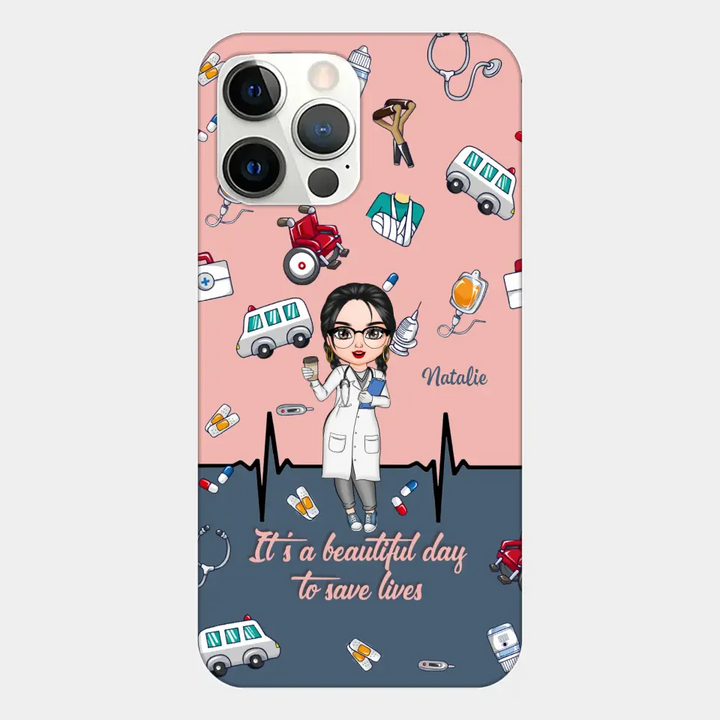 Personalized Custom Phone Case - Nurse's Day, Appreciation Gift For Nurse - It's A Beautiful Day To Save Lives