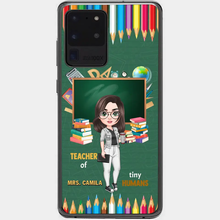 Personalized Custom Phone Case - Teacher's Day, Appreciation Gift For Teacher - Teacher Of Tiny Humans