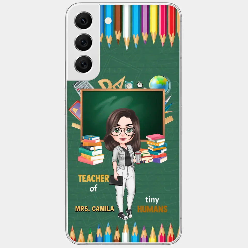 Personalized Custom Phone Case - Teacher's Day, Appreciation Gift For Teacher - Teacher Of Tiny Humans