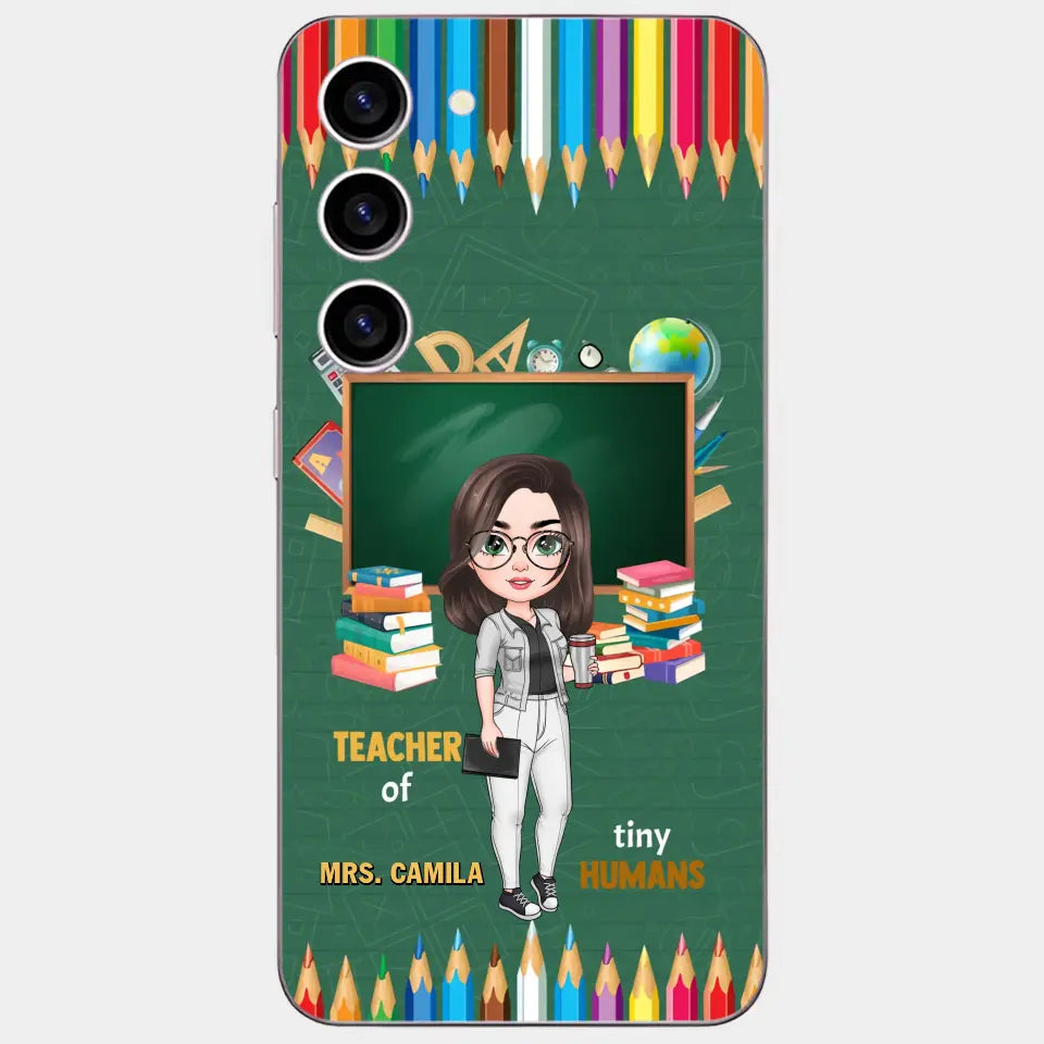 Personalized Custom Phone Case - Teacher's Day, Appreciation Gift For Teacher - Teacher Of Tiny Humans