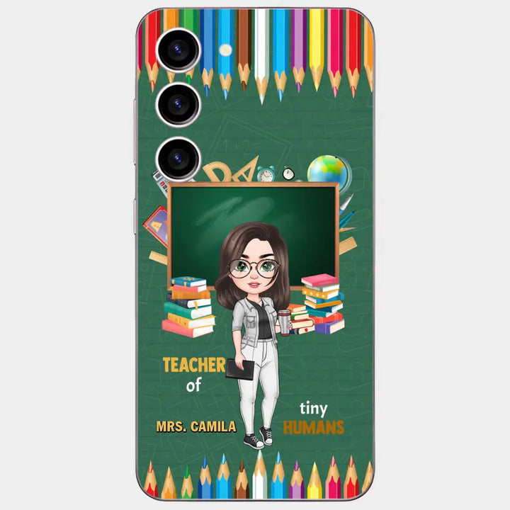 Personalized Custom Phone Case - Teacher's Day, Appreciation Gift For Teacher - Teacher Of Tiny Humans