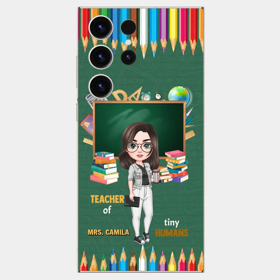 Personalized Custom Phone Case - Teacher's Day, Appreciation Gift For Teacher - Teacher Of Tiny Humans