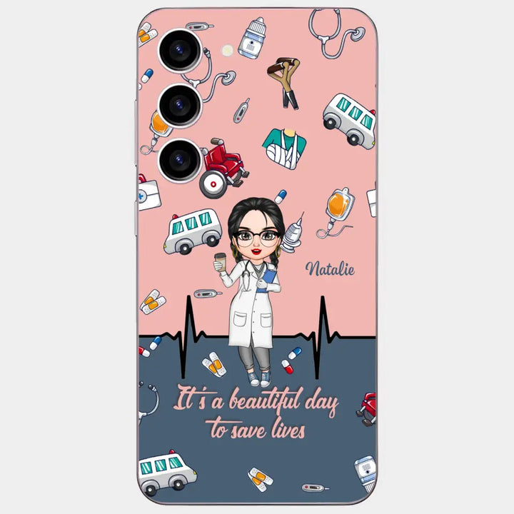 Personalized Custom Phone Case - Nurse's Day, Appreciation Gift For Nurse - It's A Beautiful Day To Save Lives