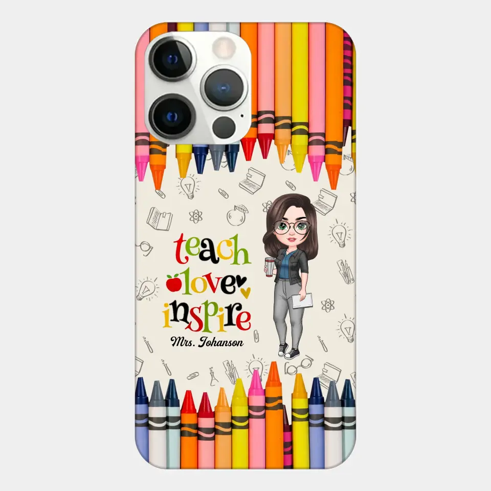 Personalized Custom Phone Case - Teacher's Day, Appreciation Gift For Teacher - Teach Love Inspire