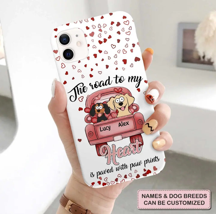 The Road To My Heart Is Paved With Paw Prints -	 Personalized Custom Phone Case - Birthday Gift For Dog Mom, Dog Dad, Dog Lover