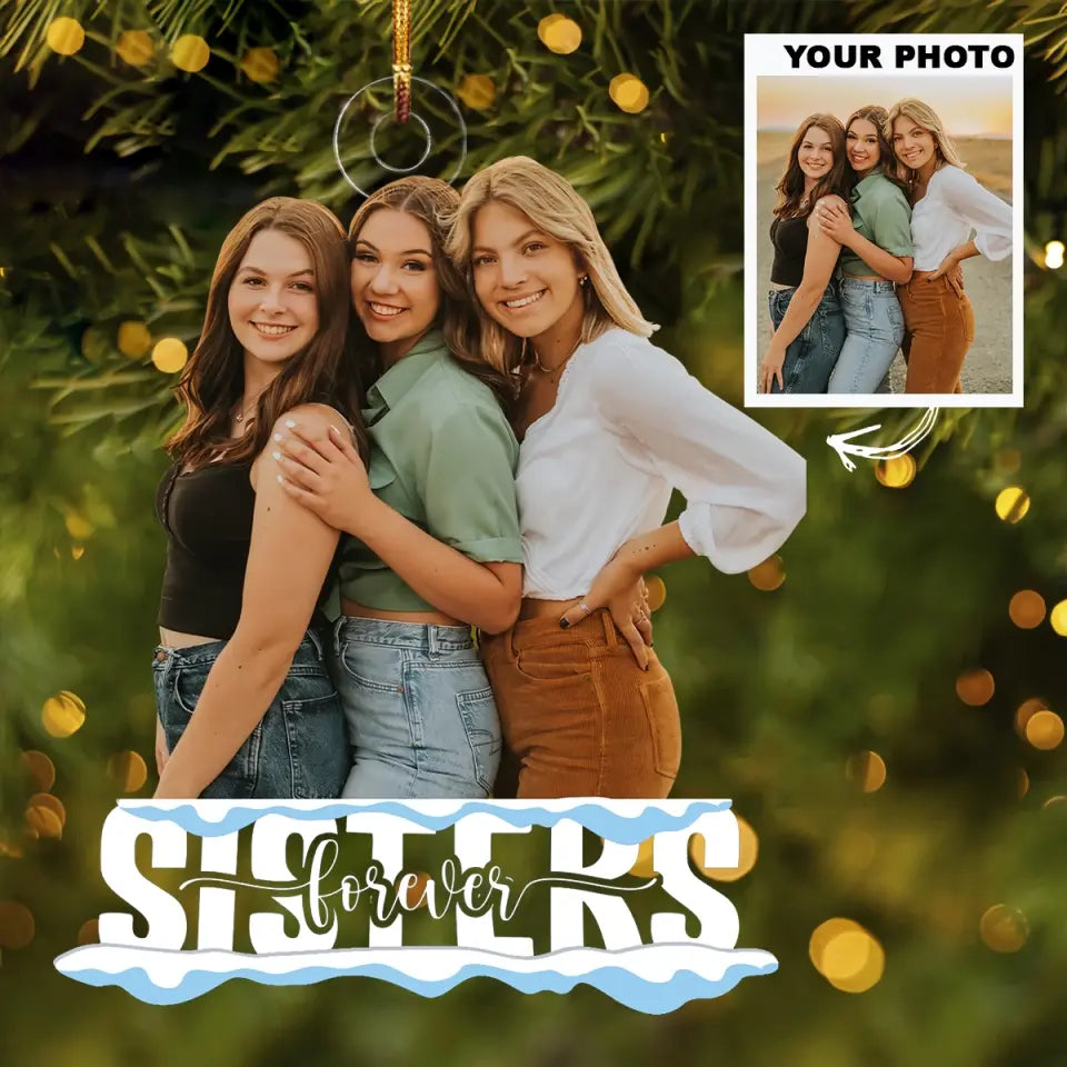 Sisters Forever - Personalized Custom Photo Mica Ornament - Christmas Gift For Family Member, Sister AGCPD041