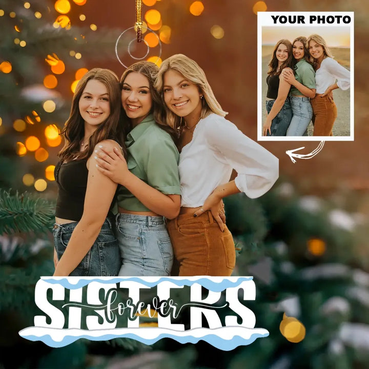 Sisters Forever - Personalized Custom Photo Mica Ornament - Christmas Gift For Family Member, Sister AGCPD041