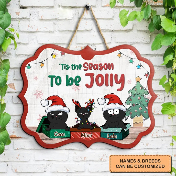 Tis The Season To Be Jolly - Personalized Custom Door Sign - Christmas Cat Funny - Gift For Cat Mom, Cat Dad, Dog Mom, Dog Dad