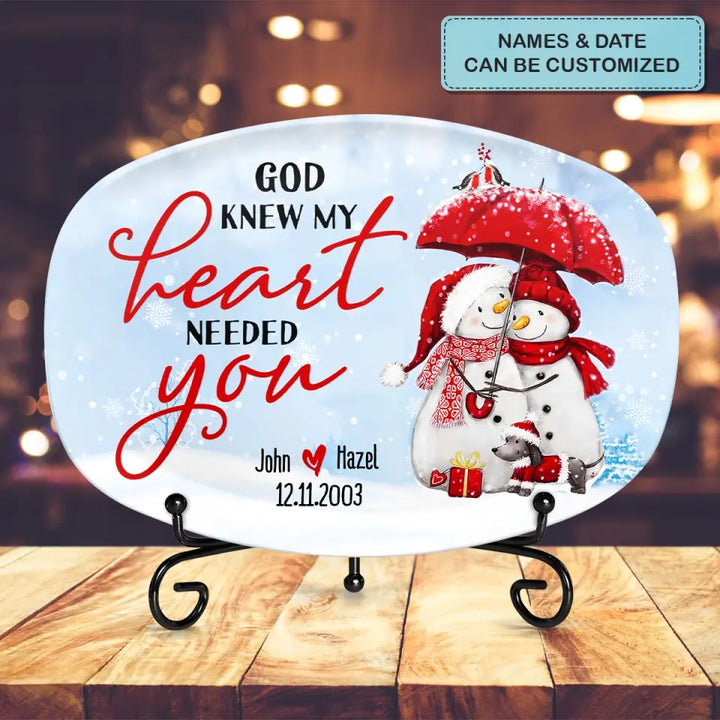 God Knew My Heart Needed You - Personalized Custom Platter - Christmas Gift For Couple, Wife, Husband