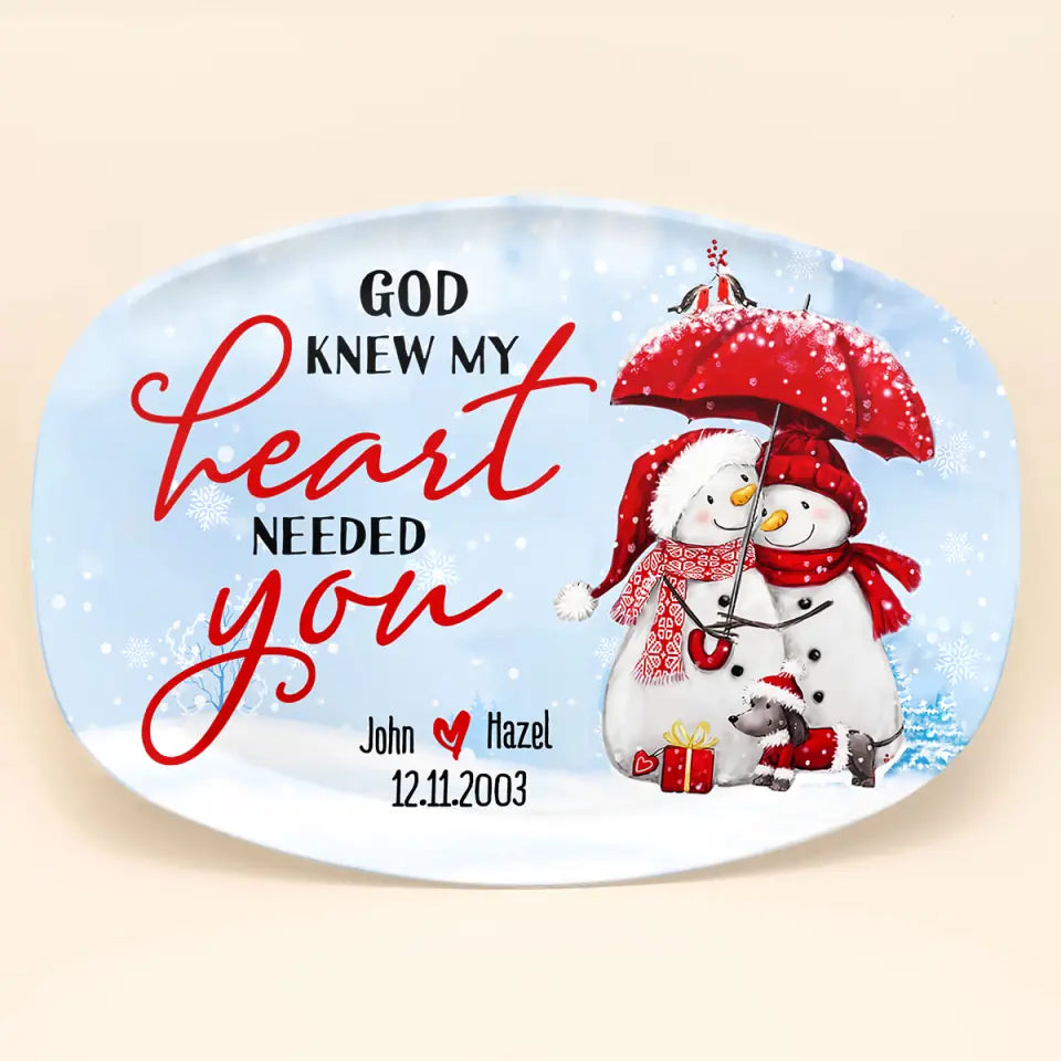 God Knew My Heart Needed You - Personalized Custom Platter - Christmas Gift For Couple, Wife, Husband