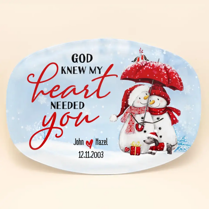 God Knew My Heart Needed You - Personalized Custom Platter - Christmas Gift For Couple, Wife, Husband