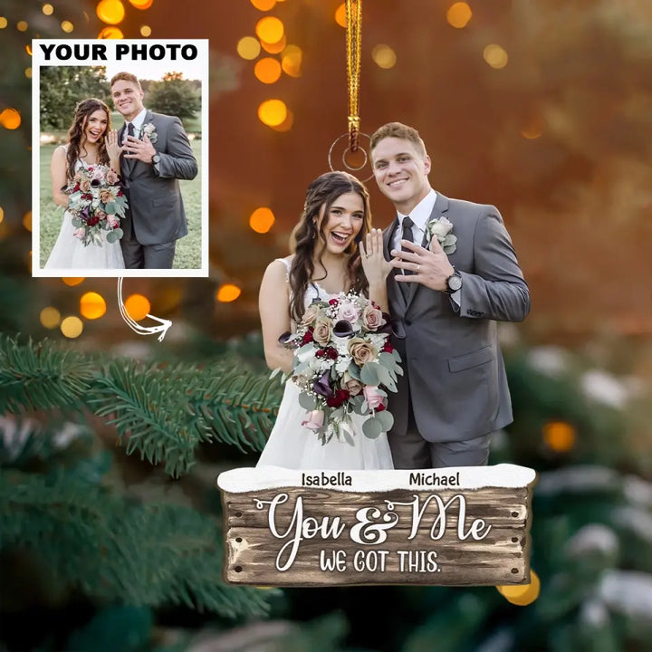 You And Me We Got This - Personalized Custom Photo Mica Ornament - Christmas Gift For Couple, Wife, Husband AGCDM010