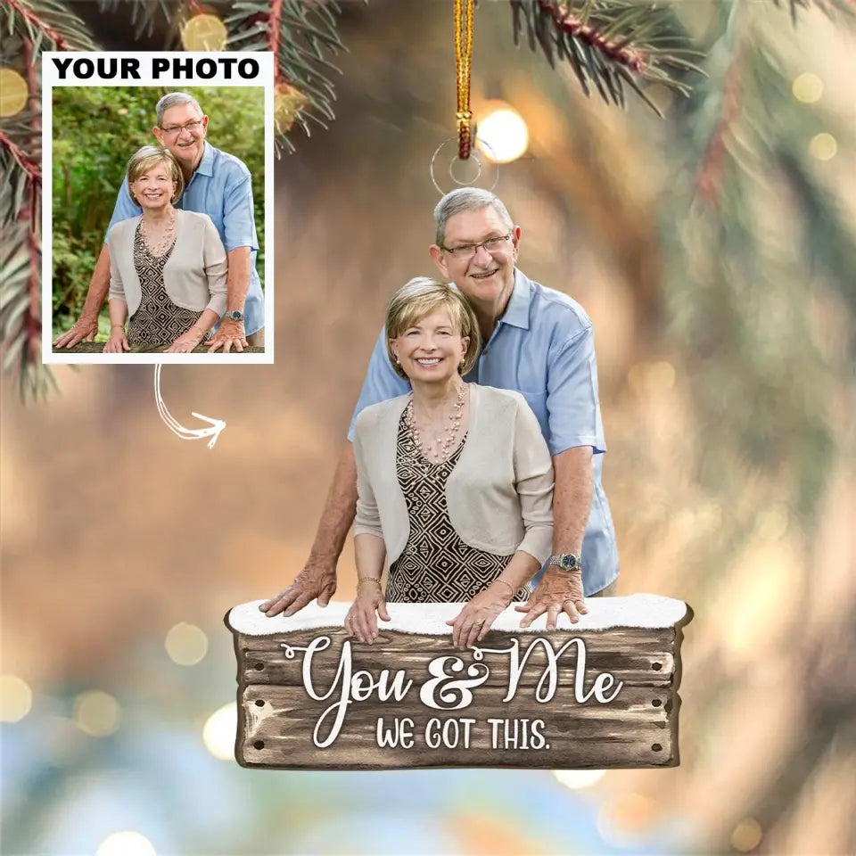 You And Me We Got This - Personalized Custom Photo Mica Ornament - Christmas Gift For Couple, Wife, Husband AGCDM010