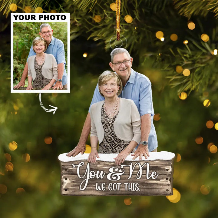 You And Me We Got This - Personalized Custom Photo Mica Ornament - Christmas Gift For Couple, Wife, Husband AGCDM010