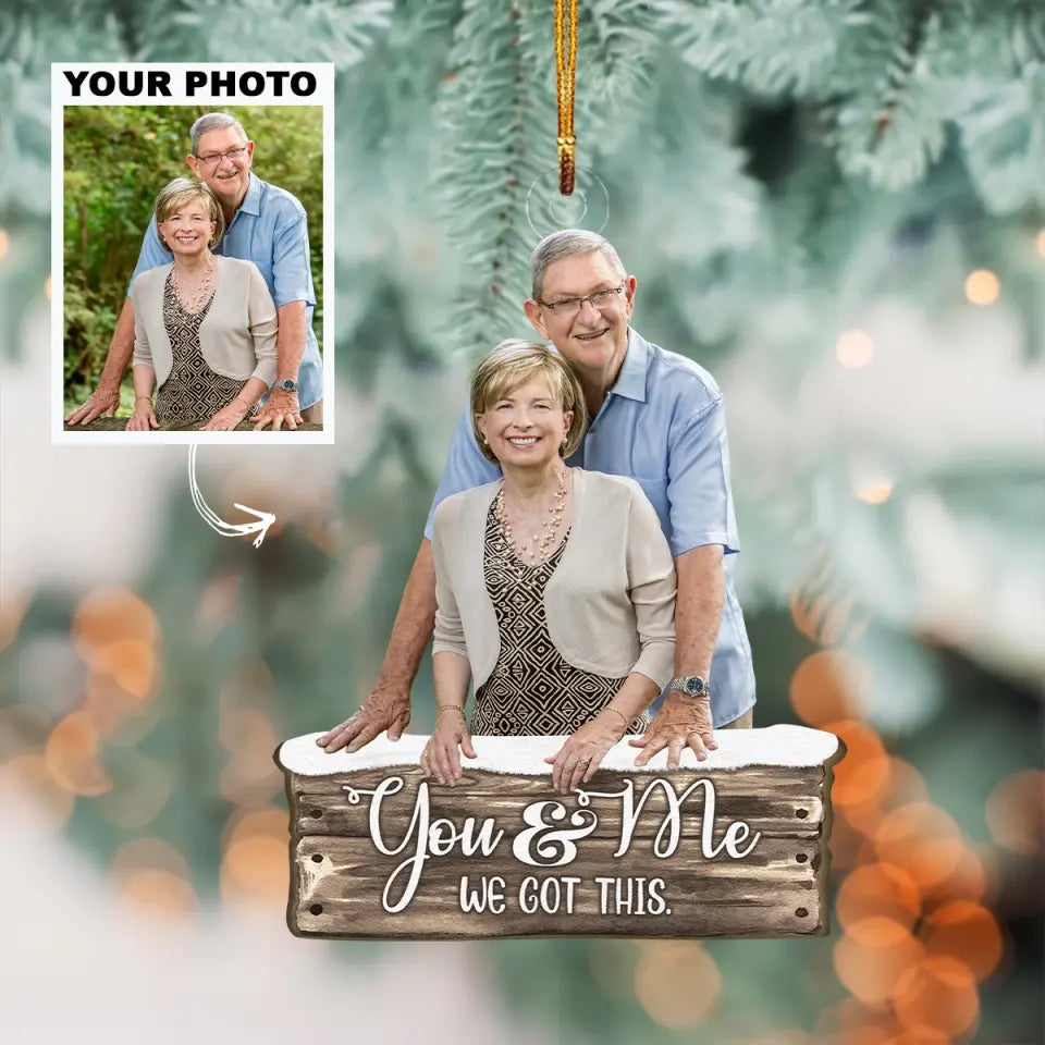 You And Me We Got This - Personalized Custom Photo Mica Ornament - Christmas Gift For Couple, Wife, Husband AGCDM010