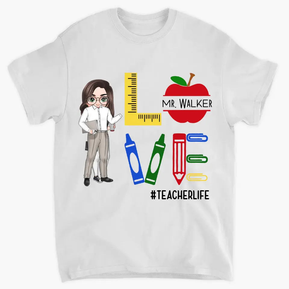 Personalized Custom T-shirt - Teacher's Day, Appreciation Gift For Teacher - Love Teaching Teacher Life