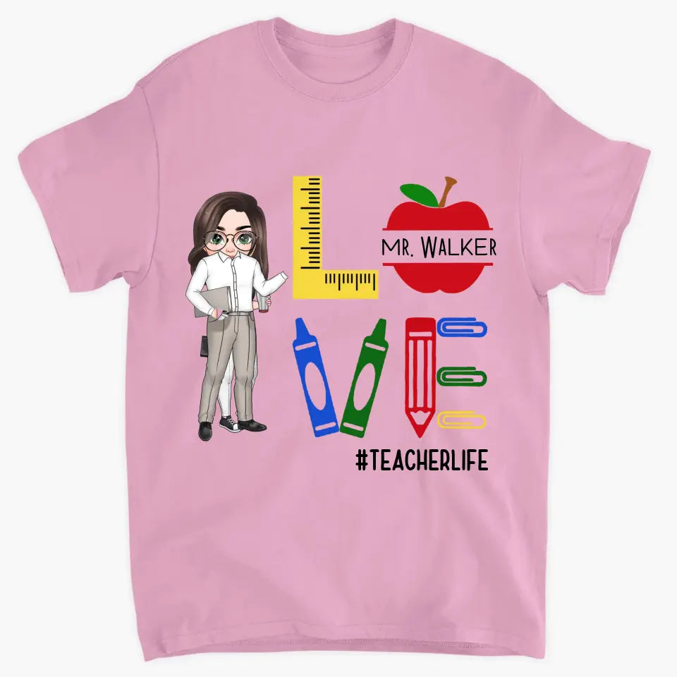 Personalized Custom T-shirt - Teacher's Day, Appreciation Gift For Teacher - Love Teaching Teacher Life