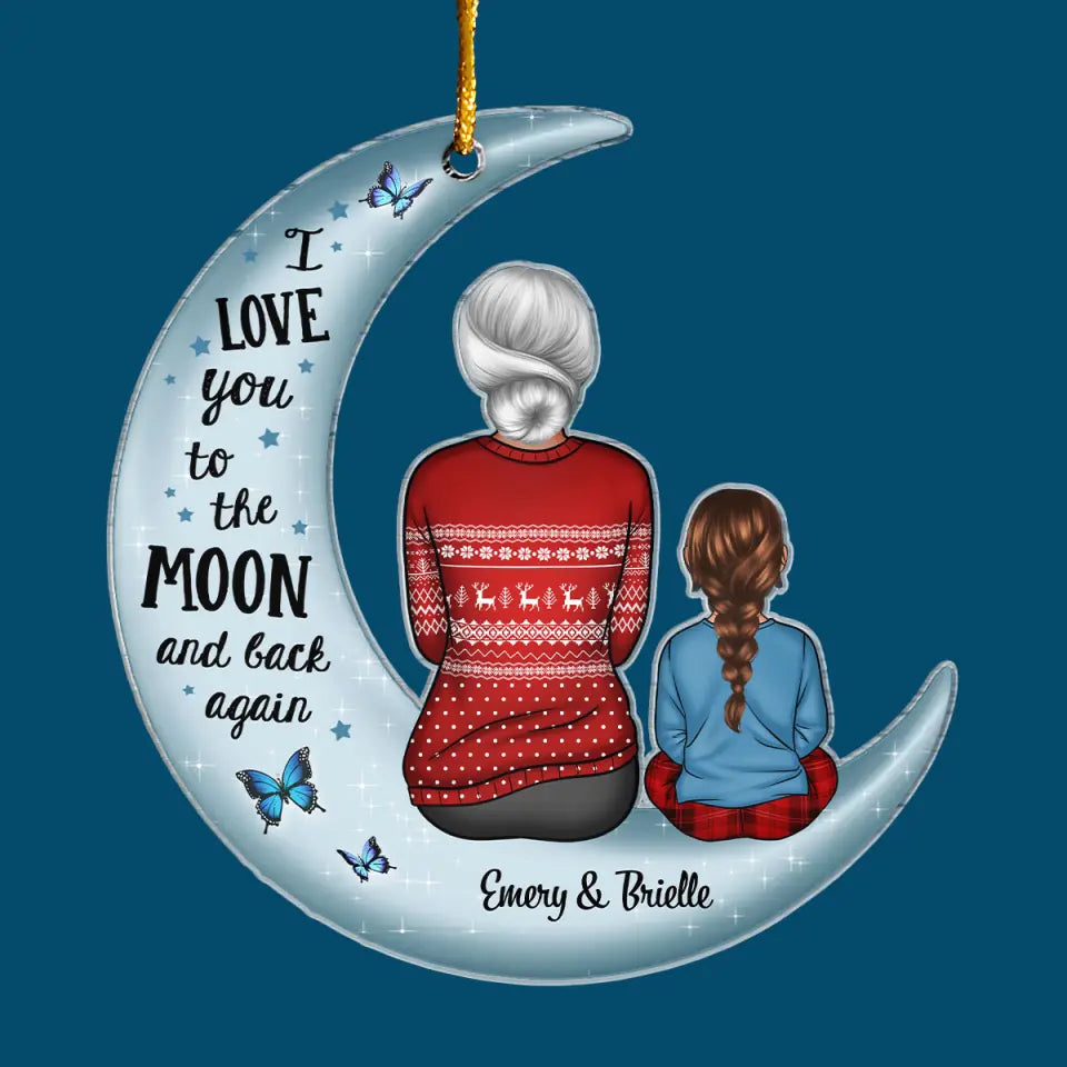I Love You To The Moon And Back - Personalized Custom Mica Ornament - Christmas Gift For Grandma, Mom, Family Members CLA0PD003