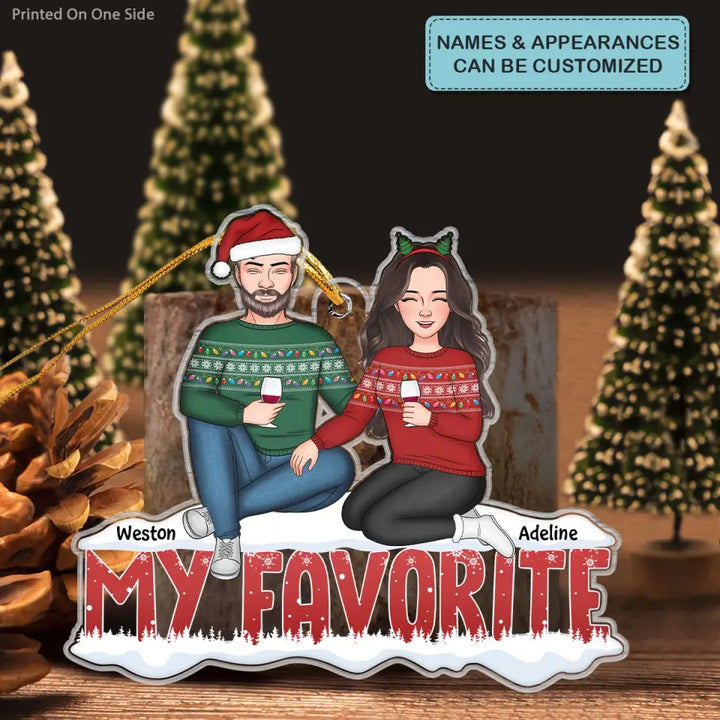 You Are My Favorite - Personalized Custom Mica Ornament - Christmas Gift For Couple, Husband, Wife, Family Members CLA0HT006