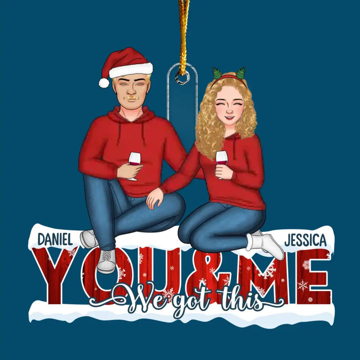 You & Me We Got This - Personalized Custom Mica Ornament - Christmas Gift For Couple, Wife, Husband CLA0PD008