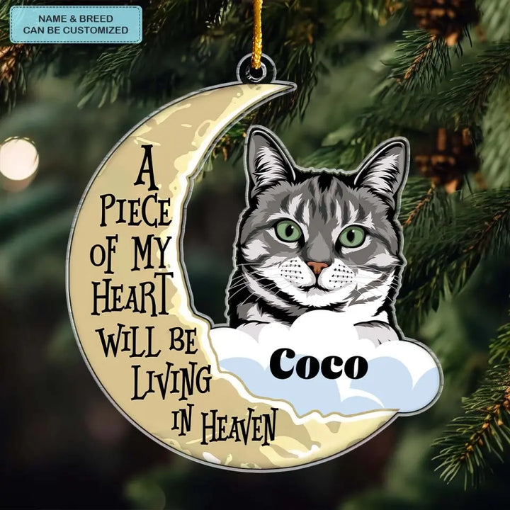 A Piece Of My Heart Will Be Living In Heaven - Personalized Custom Mica Ornament - Christmas Gift For Cat Lover, Cat Mom, Cat Dad CLA0AD005
