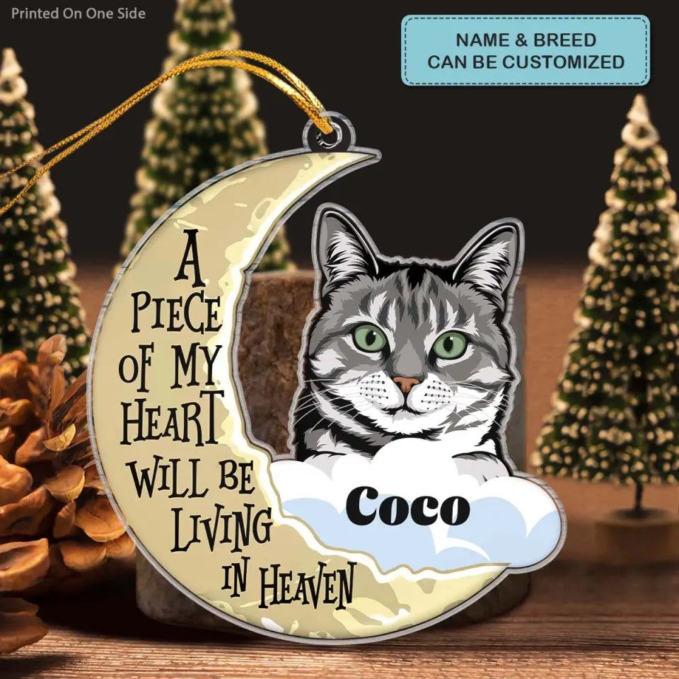 A Piece Of My Heart Will Be Living In Heaven - Personalized Custom Mica Ornament - Christmas Gift For Cat Lover, Cat Mom, Cat Dad CLA0AD005