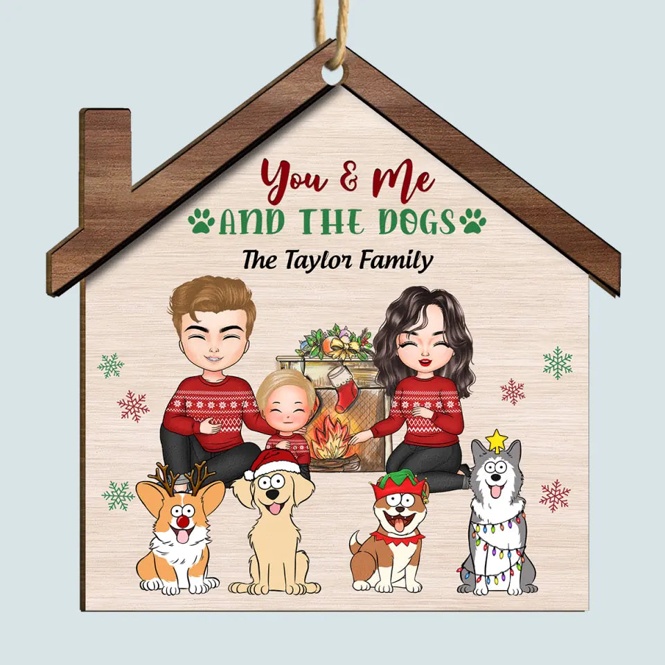 You And Me And The Dogs - Personalized Custom Wood Ornament - Christmas Gift For Family Members