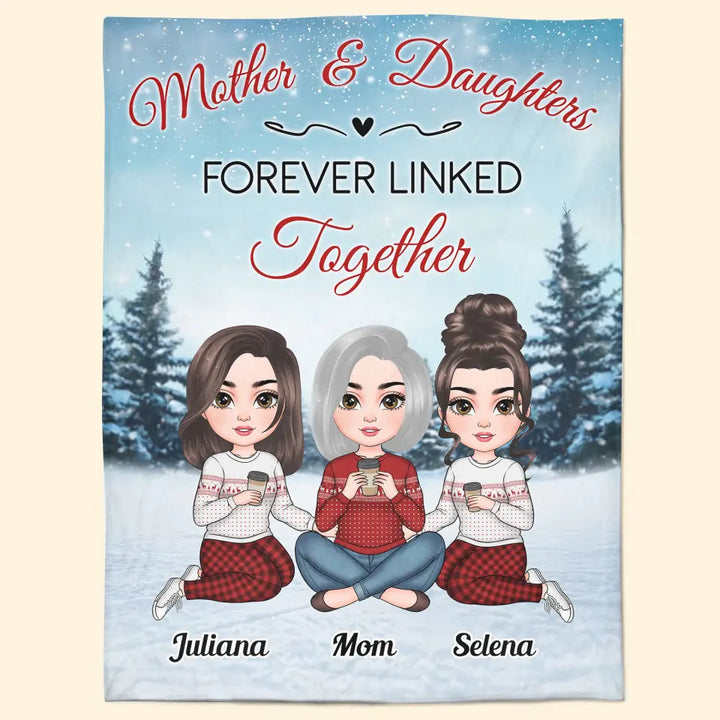 Mother And Daughters Forever Linked Together - Personalized Custom Blanket - Christmas Gift For Mom, Family Members