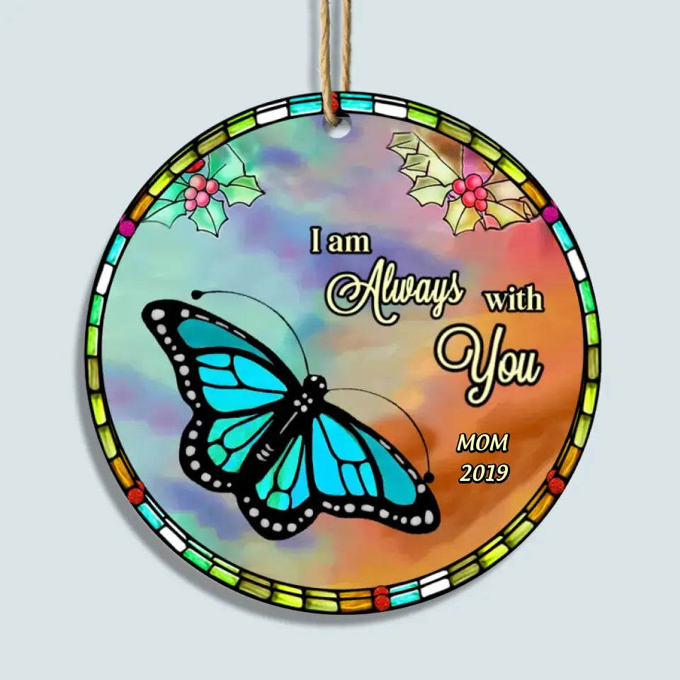 We Are Always With You Butterfly - Personalized Custom Suncatcher Layer Mix Ornament - Christmas, Memorial Gift For Dad, Mom, Family, Family Members