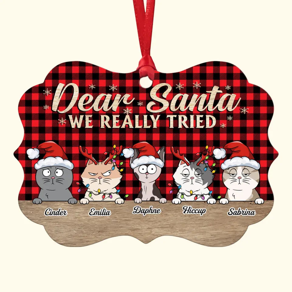 Dear Santa, We Really Tried - Personalized Custom Aluminium Ornament - Christmas Gift For Pet Mom, Pet Dad, Pet Lover, Pet Owner