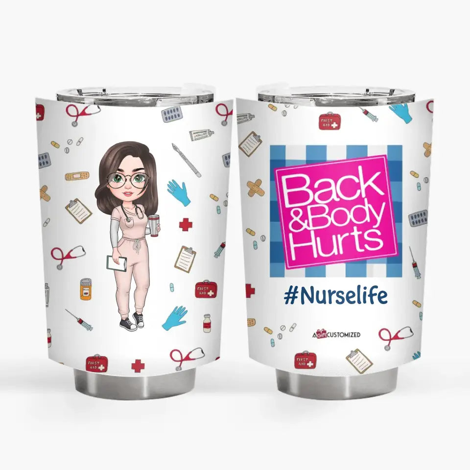 Personalized Tumbler - Gift For Nurse - Back & Body Hurts ARND018