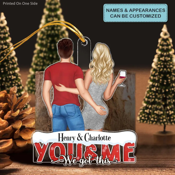 You And Me We Got This - Personalized Custom Mica Ornament - Christmas Gift For Couple, Husband, Wife, Family Members CLA0AD017