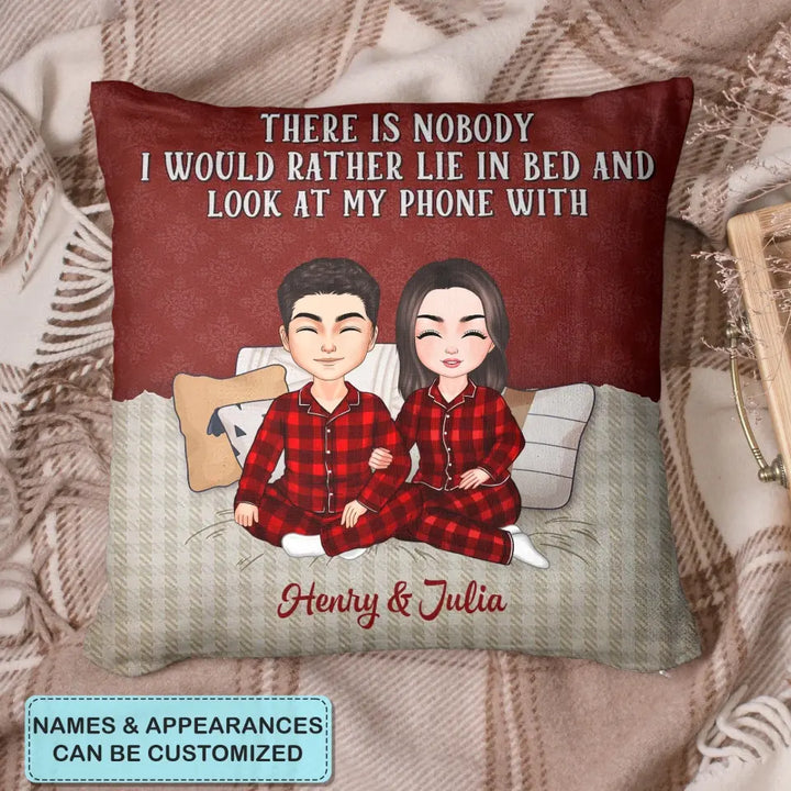 There Is Nobody I Would Rather Lie In Bed With - Personalized Custom Pillow Case - Christmas Gift For Family, Family Members, Husband, Wife