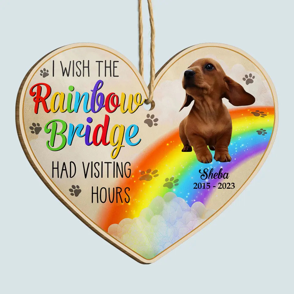I Wish The Rainbow Bridge Had Visiting Hours - Personalized Custom Wood Ornament - Christmas, Memorial Gift For Dog Mom, Dog Dad, Cat Mom, Cat Dad AGCDM042